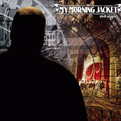 My Morning Jacket : Evil Urges My Morning Jacket : Evil Urges
